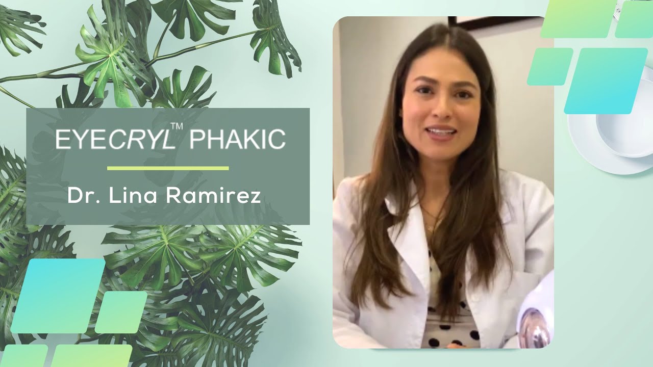 Eyecryl PHAKIC IOL Experience | Dr. Lina Ramirez