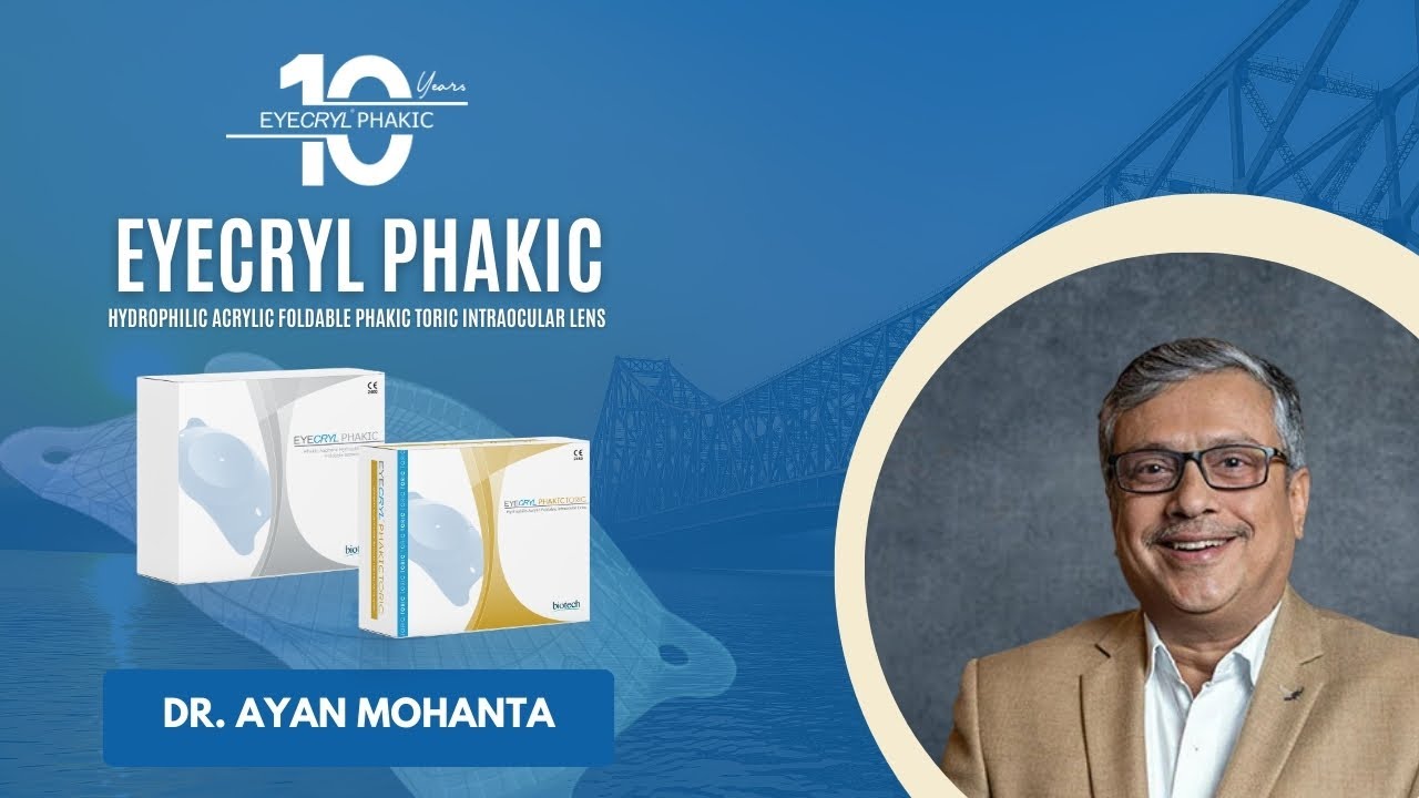 EYECRYL PHAKIC Experience, Dr. Ayan Mohanta