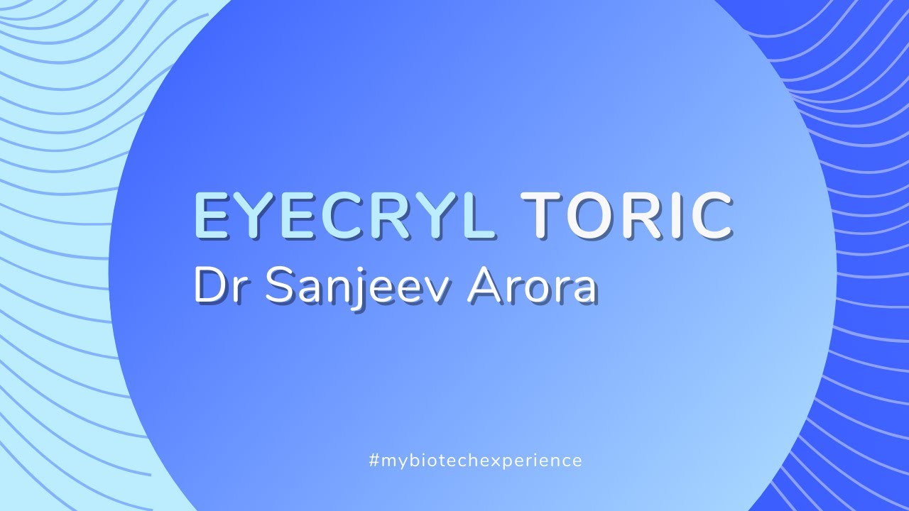 Eyecryl Toric IOL experience, Dr Sanjeev Arora