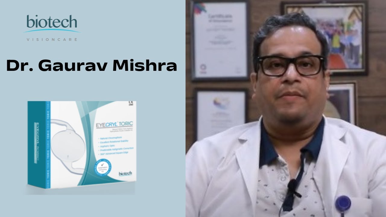 EYECRYL TORIC Experience, Dr  Gaurav Mishra