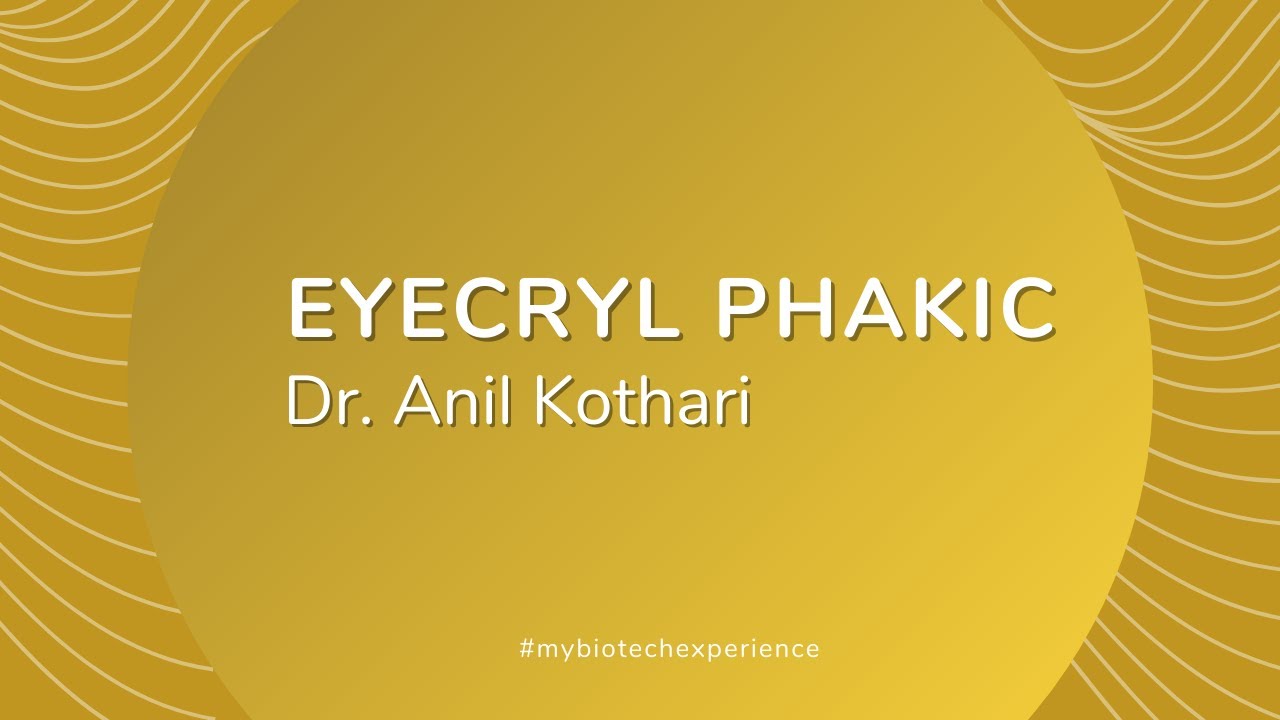 Eyecryl Phakic experience, Dr. Anil Kothari