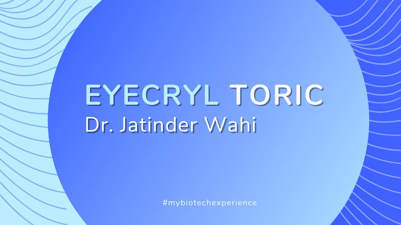 Eyecryl Toric IOLs experience, Dr. Jatinder Wahi