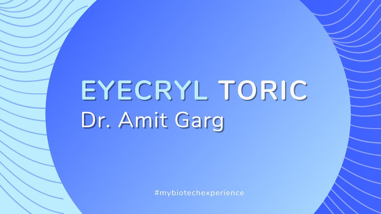 Eyecryl Toric IOL experience, Dr. Amit Garg