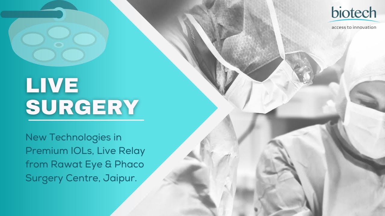 New Technologies In Premium IOLs, Live Relay From Rawat Eye & Phaco Surgery Centre, Jaipur, India.