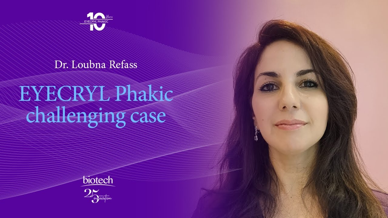 Dr. Loubna Refass | Eyecryl Phakic Challenging Case