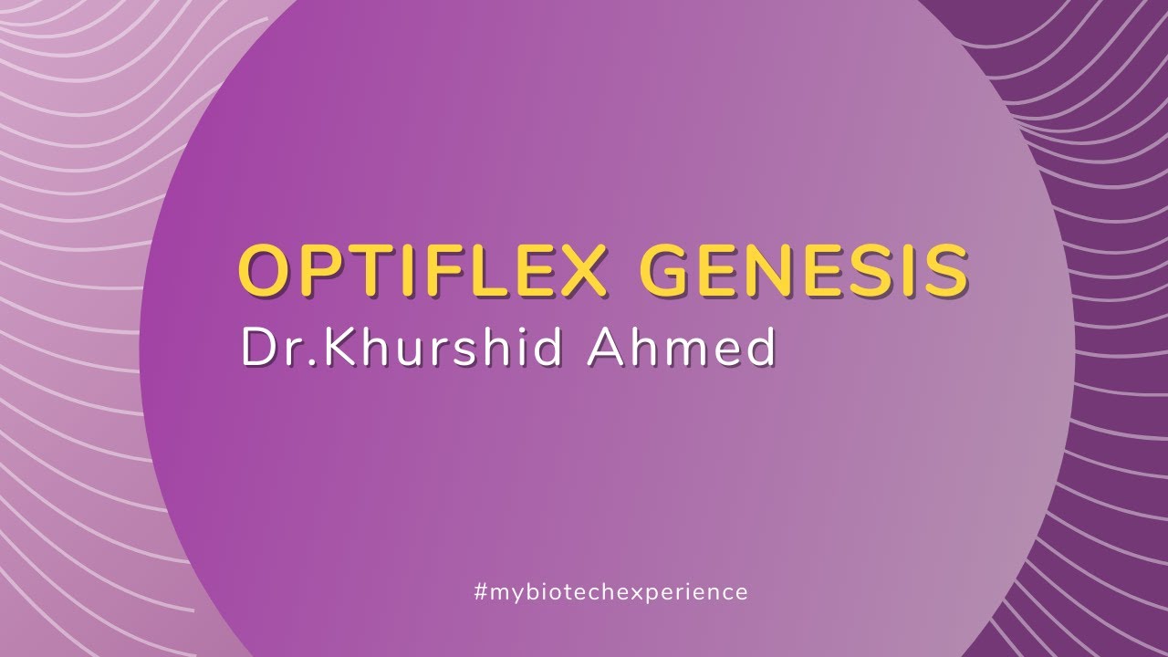 Optiflex Genesis experience, Dr.Khurshid Ahmed