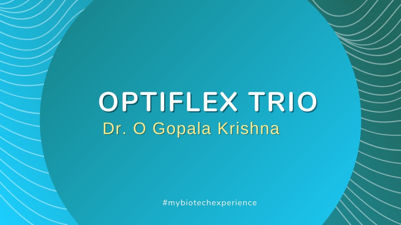 Optiflex Trio Experience, Dr. O Gopala Krishna