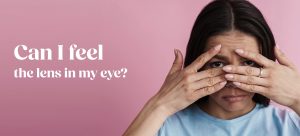 Can I feel the lens in my eye 5 Most Frequently Asked Questions About Phakic Lenses 1